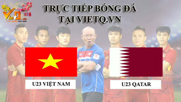 Link xem trực tiếp b&oacute;ng đ&aacute; U23 Việt Nam - U23 Qatar  