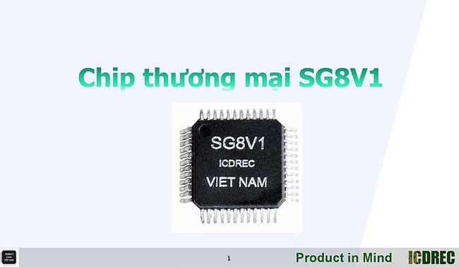 Chip Việt Nam SG8V1 do ICDREC nghi&ecirc;n cứu v&agrave; thiết kế.