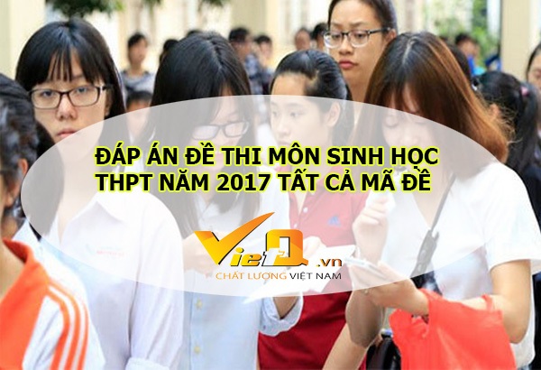 Đáp án môn Sinh học mã đề 101, 102, 103, 104, 105 chính xác nhất