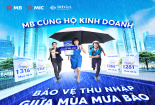 Nhẹ gánh âu lo nhờ có MB bảo vệ nguồn thu nhập mùa bão
