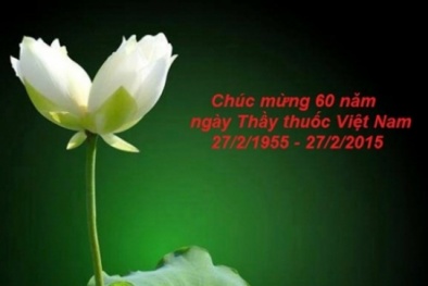 Những lời chúc hay và ý nghĩa nhất cho ngày Thầy thuốc Việt Nam