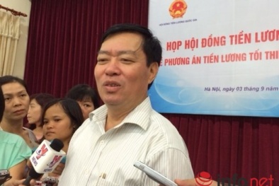 Chủ tịch Hội đồng Tiền lương: Cố gắng lương tối thiểu bằng 60% lương trung bình