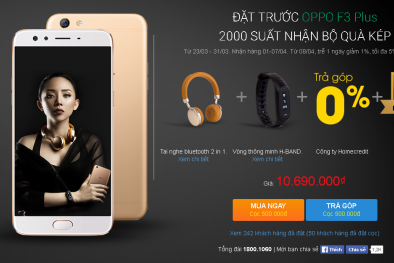 Oppo F3 Plus: Điều cần biết ‘đáng đồng tiền’ khi mua Oppo F3 Plus