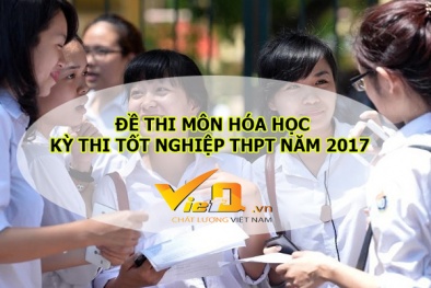 Đề thi môn Hóa học tốt nghiệp THPT quốc gia năm 2017 chính thức