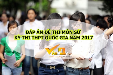 Đáp án môn Lịch sử kỳ thi THPT Quốc gia 2017 chính xác nhất