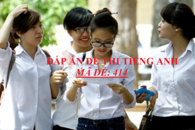 Đáp án môn Tiếng Anh mã đề 414 THPT 2017 chính xác nhất