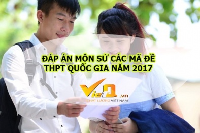 Đáp án môn Sử mã đề 309, 310, 311, 312, 313 THPT quốc gia 2017 chính xác nhất