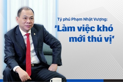 Tỷ phú Phạm Nhật Vượng: 'Làm việc khó mới thú vị'