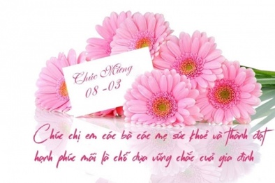 Ngày 8/3: Những lời chúc hay, ý nghĩa dành cho người phụ nữ yêu thương