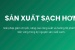 Sản xuất sạch hơn: Giải pháp giảm chi phí, nâng cao năng suất và hướng tới phát triển bền vững